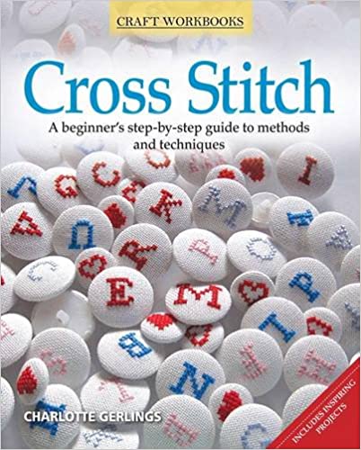 Cross Stitch A Beginner's Step By Step Guide